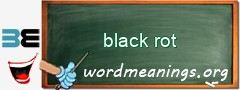 WordMeaning blackboard for black rot